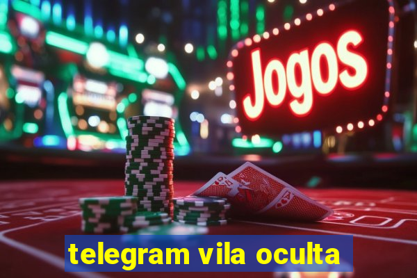 telegram vila oculta